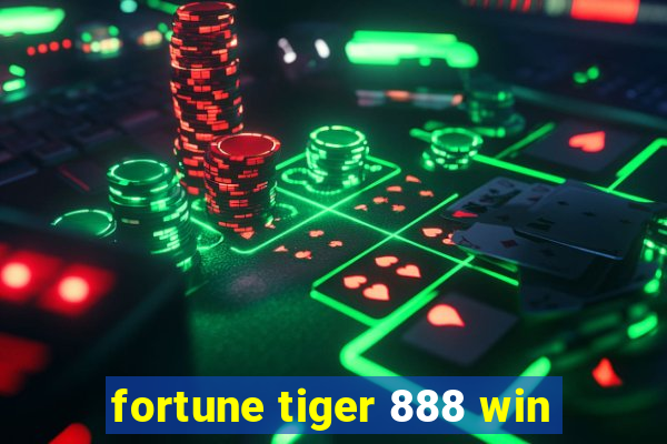 fortune tiger 888 win